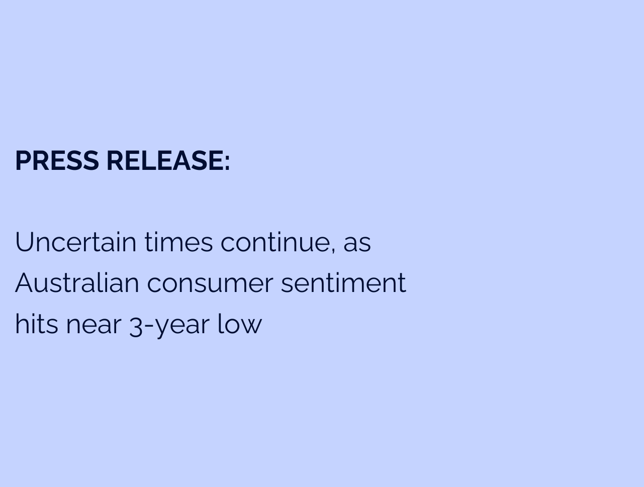 Uncertain times continue, as Australian consumer sentiment hits near 3-year low