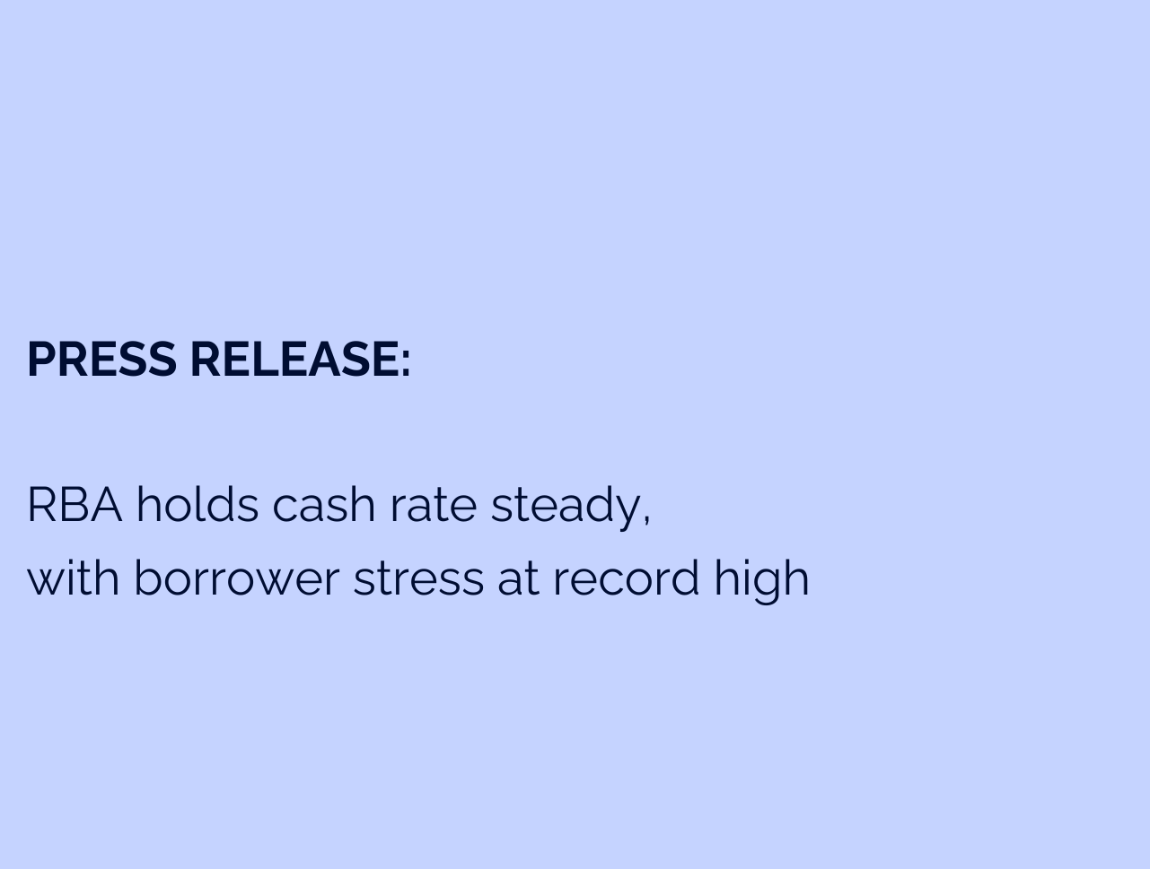 Press Release: RBA holds cash rate steady, with borrower stress at record high