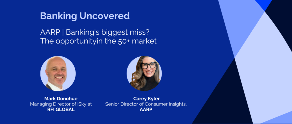 AARP | Banking's biggest miss? The opportunity in the 50+ market