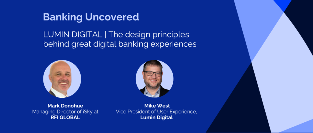 Lumin Digital | The design principles behind great digital banking experiences